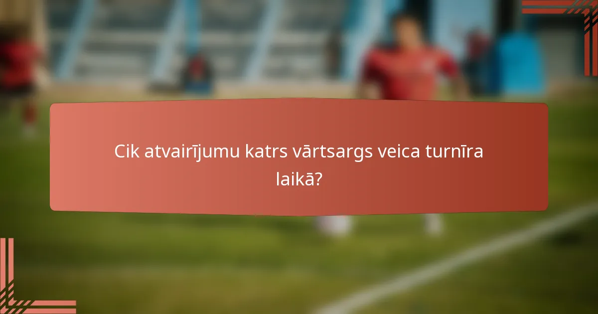 Cik atvairījumu katrs vārtsargs veica turnīra laikā?