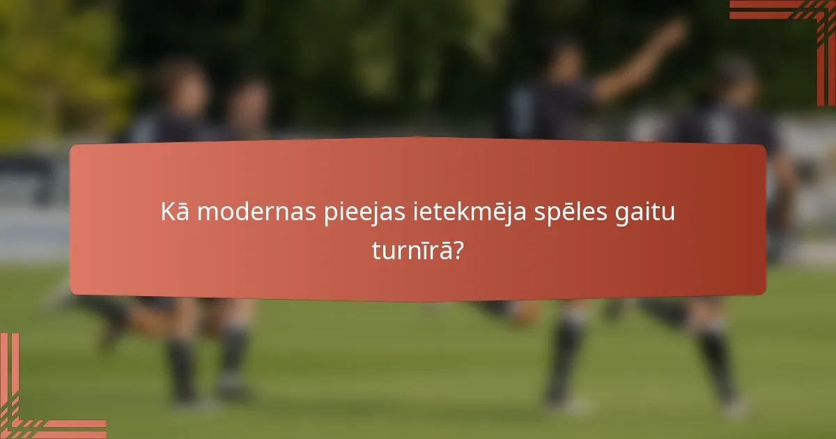 Kā modernas pieejas ietekmēja spēles gaitu turnīrā?
