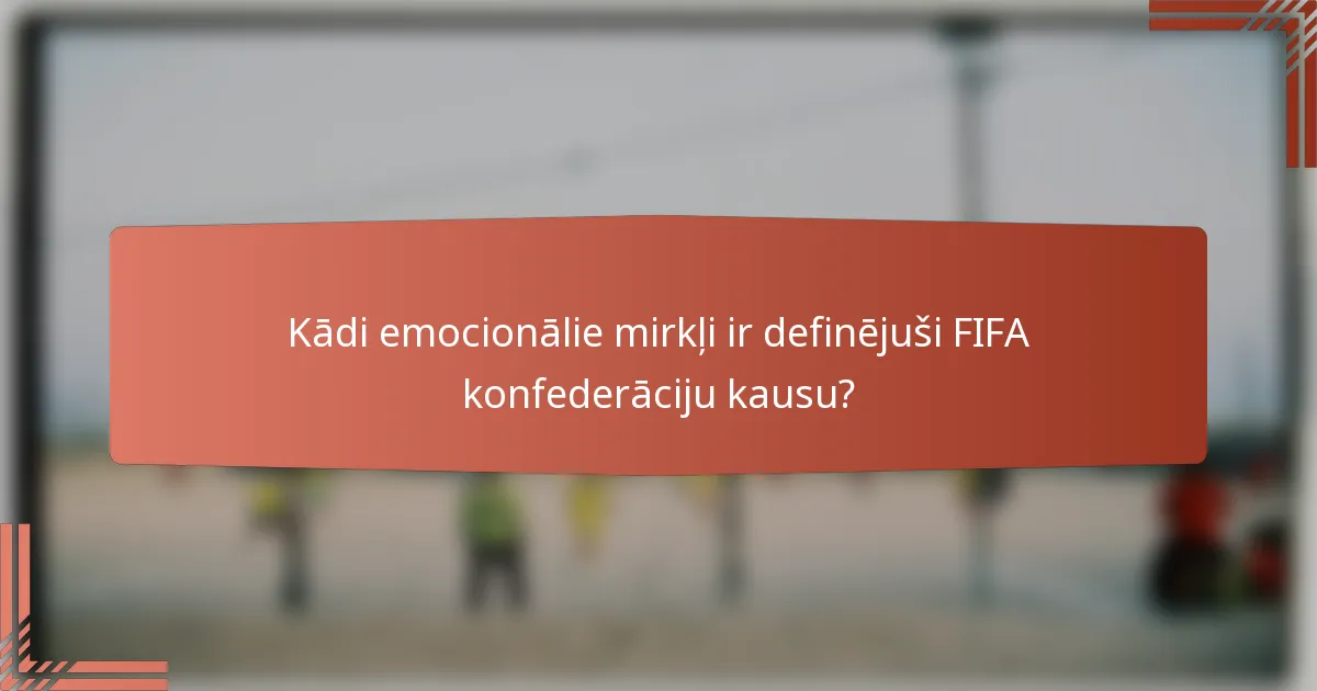 Kādi emocionālie mirkļi ir definējuši FIFA konfederāciju kausu?